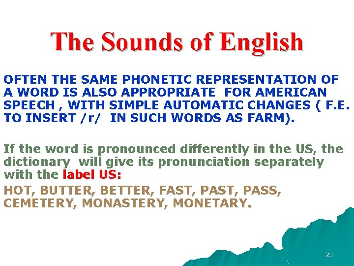 The Sounds of English OFTEN THE SAME PHONETIC REPRESENTATION OF A WORD IS ALSO