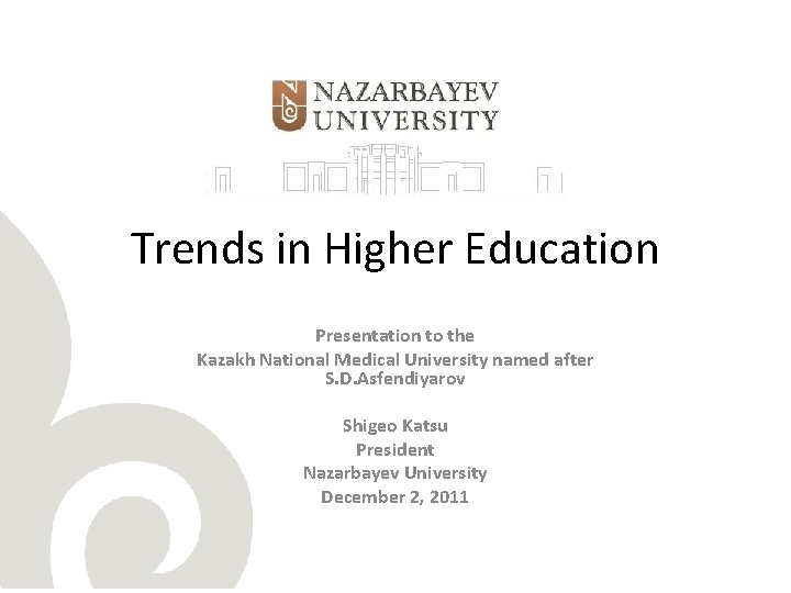 Trends in Higher Education Presentation to the Kazakh National Medical University named after S.