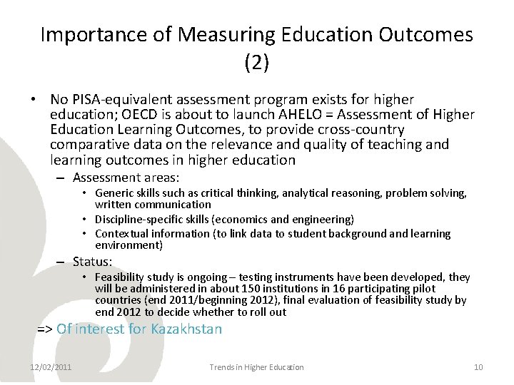 Importance of Measuring Education Outcomes (2) • No PISA-equivalent assessment program exists for higher