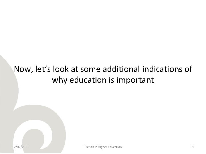 Now, let’s look at some additional indications of why education is important 12/02/2011 Trends