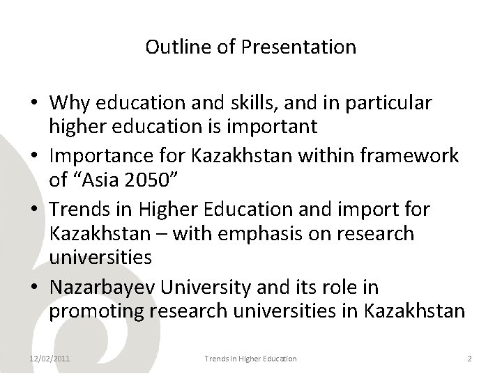 Outline of Presentation • Why education and skills, and in particular higher education is