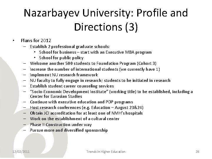 Nazarbayev University: Profile and Directions (3) • Plans for 2012 – Establish 2 professional