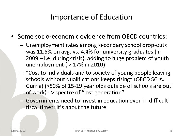 Importance of Education • Some socio-economic evidence from OECD countries: – Unemployment rates among