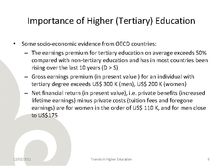 Importance of Higher (Tertiary) Education • Some socio-economic evidence from OECD countries: – The