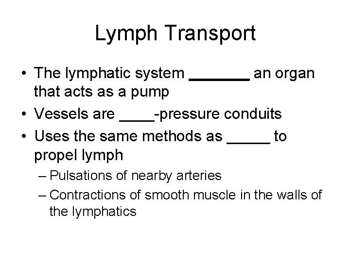 Lymph Transport • The lymphatic system _______ an organ that acts as a pump