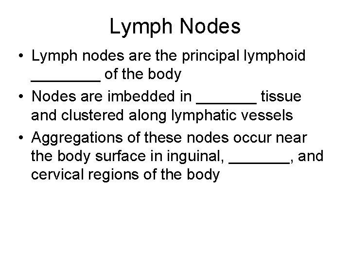 Lymph Nodes • Lymph nodes are the principal lymphoid ____ of the body •