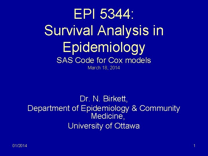 EPI 5344: Survival Analysis in Epidemiology SAS Code for Cox models March 18, 2014