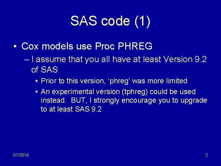 SAS code (1) • Cox models use Proc PHREG – I assume that you