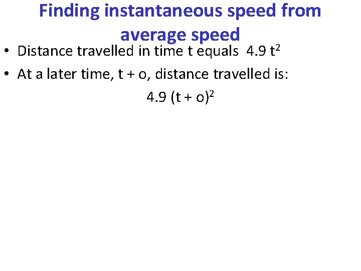 Finding instantaneous speed from average speed • Distance travelled in time t equals 4.