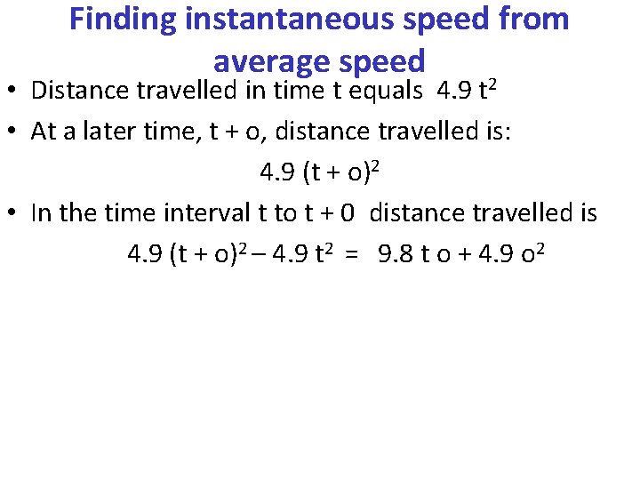 Finding instantaneous speed from average speed • Distance travelled in time t equals 4.