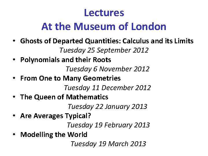 Lectures At the Museum of London • Ghosts of Departed Quantities: Calculus and its