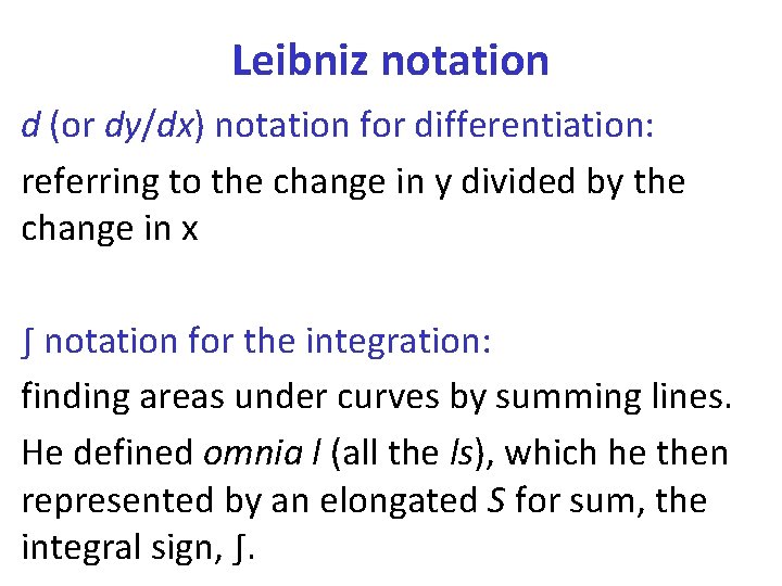 Leibniz notation d (or dy/dx) notation for differentiation: referring to the change in y