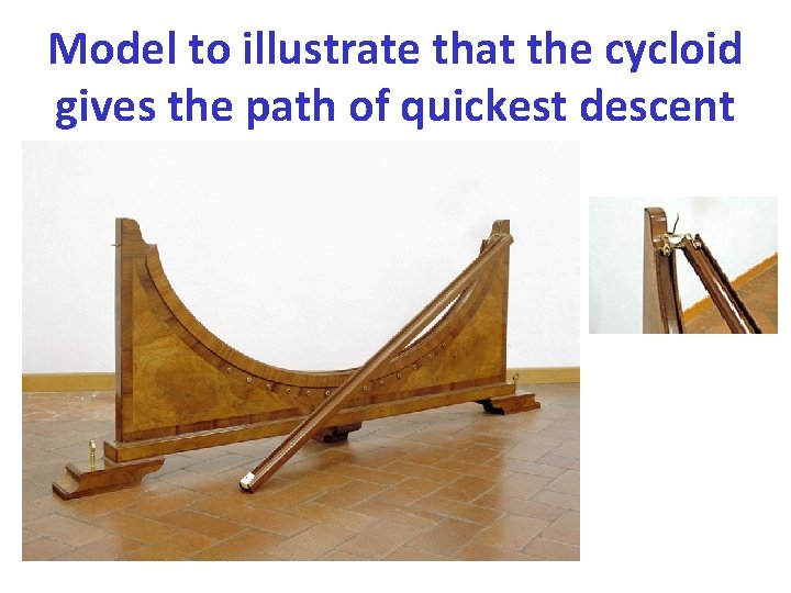 Model to illustrate that the cycloid gives the path of quickest descent 