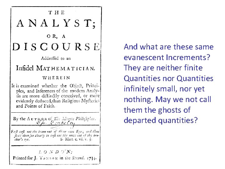 And what are these same evanescent Increments? They are neither finite Quantities nor Quantities
