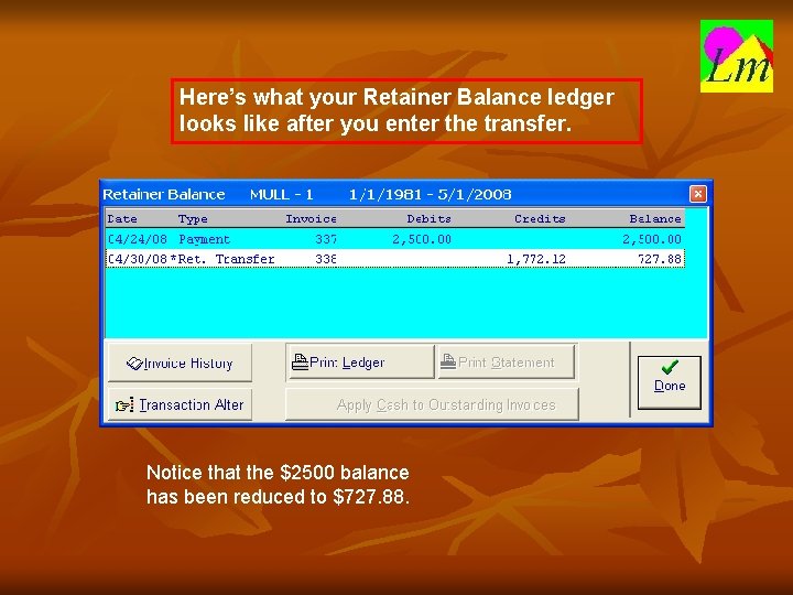 Here’s what your Retainer Balance ledger looks like after you enter the transfer. Notice