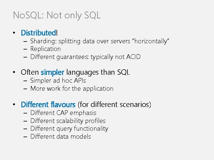 No. SQL: Not only SQL • Distributed! – Sharding: splitting data over servers “horizontally”