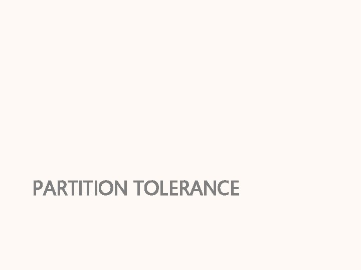 PARTITION TOLERANCE 