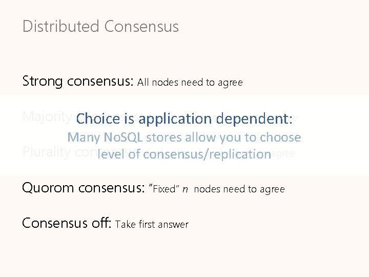 Distributed Consensus Strong consensus: All nodes need to agree Majority Choice consensus: A majority