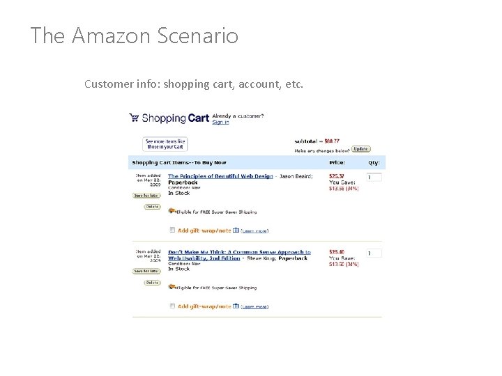 The Amazon Scenario Customer info: shopping cart, account, etc. 