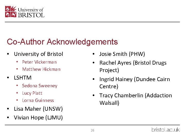 Co-Author Acknowledgements • University of Bristol • Peter Vickerman • Matthew Hickman • LSHTM