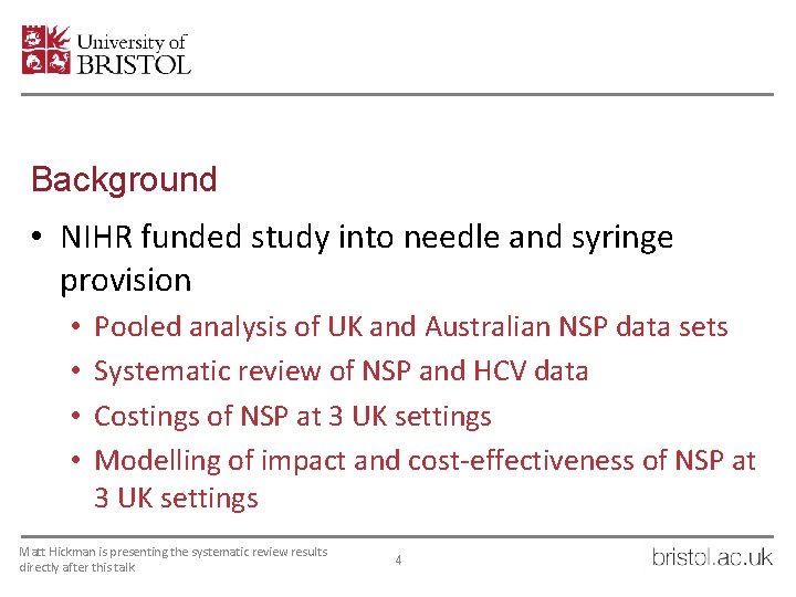 Background • NIHR funded study into needle and syringe provision • • Pooled analysis