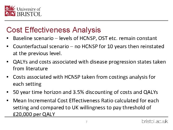 Cost Effectiveness Analysis • Baseline scenario – levels of HCNSP, OST etc. remain constant