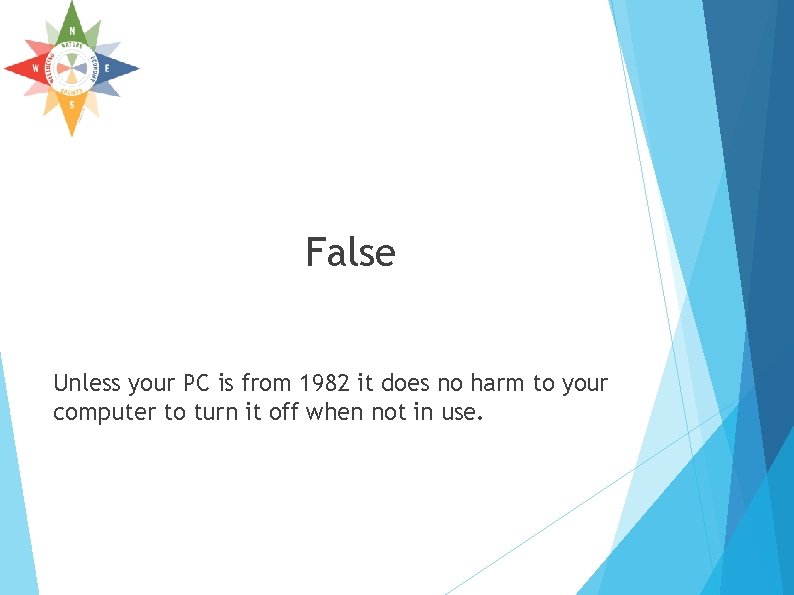 False Unless your PC is from 1982 it does no harm to your computer False Unless your PC is from 1982 it does no harm to your computer