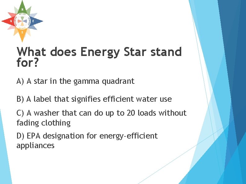 What does Energy Star stand for? A) A star in the gamma quadrant B) What does Energy Star stand for? A) A star in the gamma quadrant B)