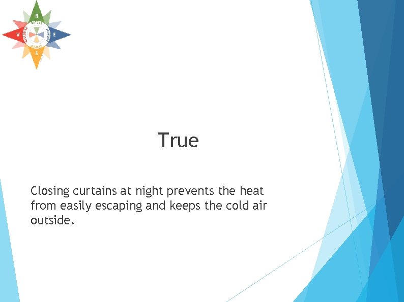 True Closing curtains at night prevents the heat from easily escaping and keeps the True Closing curtains at night prevents the heat from easily escaping and keeps the