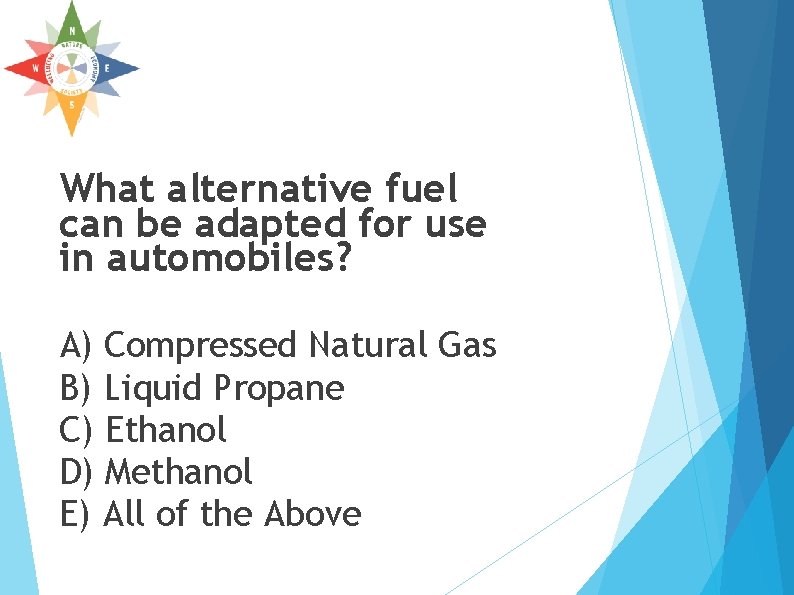 What alternative fuel can be adapted for use in automobiles? A) Compressed Natural Gas What alternative fuel can be adapted for use in automobiles? A) Compressed Natural Gas