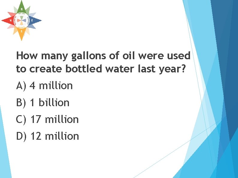 How many gallons of oil were used to create bottled water last year? A) How many gallons of oil were used to create bottled water last year? A)