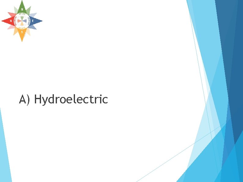 A) Hydroelectric A) Hydroelectric