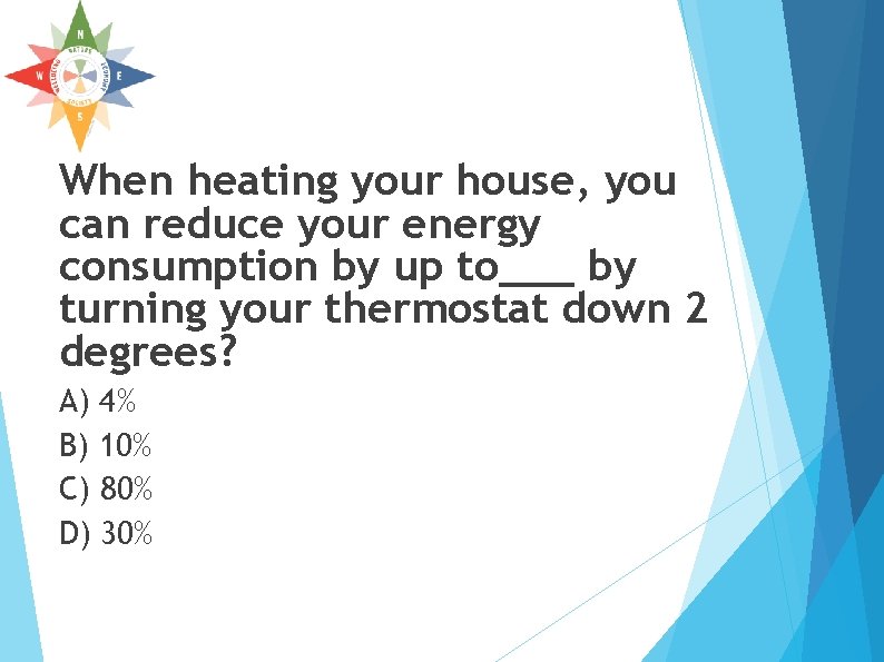 When heating your house, you can reduce your energy consumption by up to___ by When heating your house, you can reduce your energy consumption by up to___ by