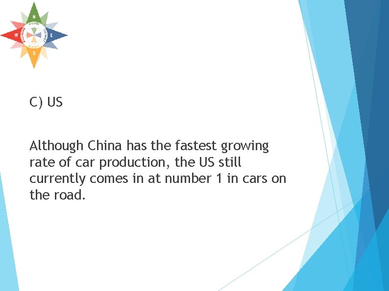 C) US Although China has the fastest growing rate of car production, the US C) US Although China has the fastest growing rate of car production, the US