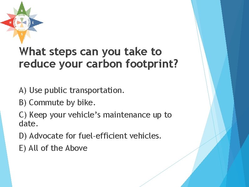 What steps can you take to reduce your carbon footprint? A) Use public transportation. What steps can you take to reduce your carbon footprint? A) Use public transportation.