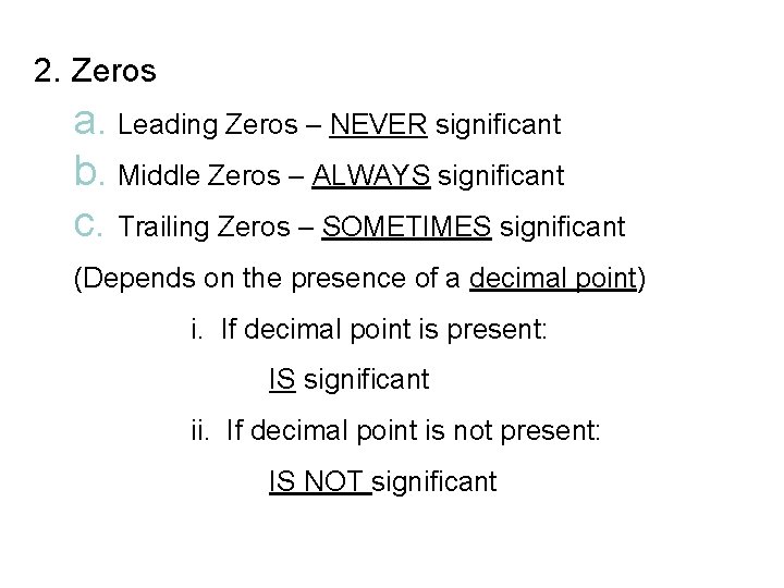 2. Zeros a. Leading Zeros – NEVER significant b. Middle Zeros – ALWAYS significant