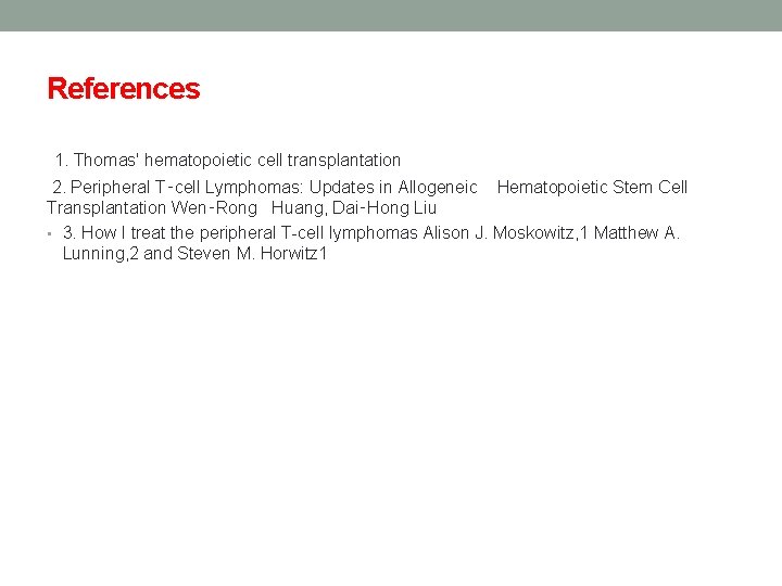 References 1. Thomas' hematopoietic cell transplantation 2. Peripheral T‑cell Lymphomas: Updates in Allogeneic Hematopoietic