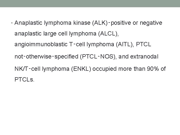  • Anaplastic lymphoma kinase (ALK)‑positive or negative anaplastic large cell lymphoma (ALCL), angioimmunoblastic