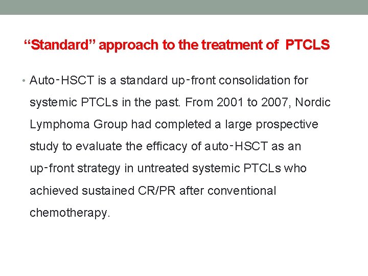 “Standard” approach to the treatment of PTCLS • Auto‑HSCT is a standard up‑front consolidation