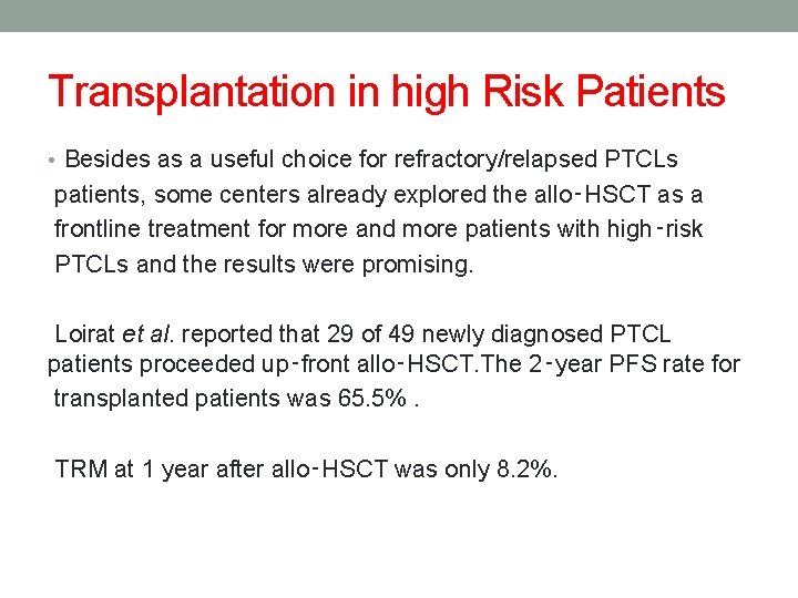 Transplantation in high Risk Patients • Besides as a useful choice for refractory/relapsed PTCLs