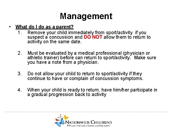 Management • What do I do as a parent? 1. Remove your child immediately