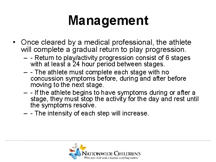 Management • Once cleared by a medical professional, the athlete will complete a gradual