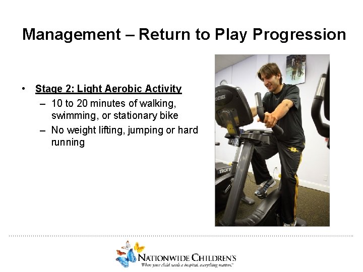 Management – Return to Play Progression • Stage 2: Light Aerobic Activity – 10