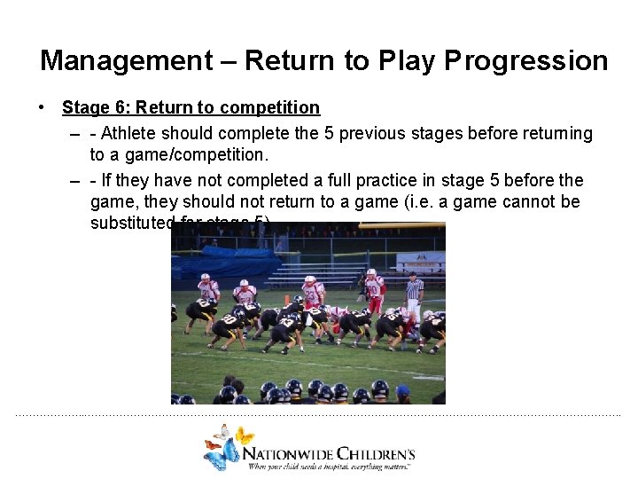 Management – Return to Play Progression • Stage 6: Return to competition – -