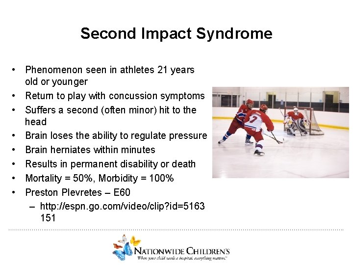 Second Impact Syndrome • Phenomenon seen in athletes 21 years old or younger •