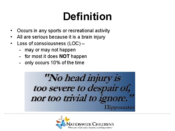 Definition • Occurs in any sports or recreational activity • All are serious because