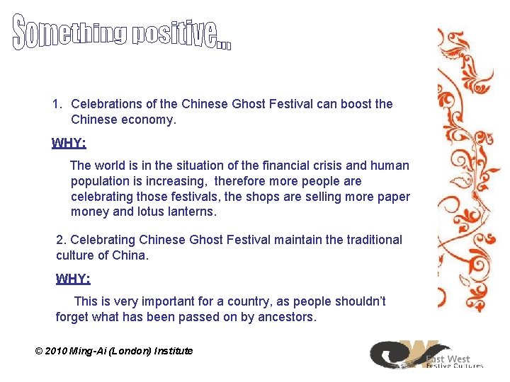 1. Celebrations of the Chinese Ghost Festival can boost the Chinese economy. WHY: The