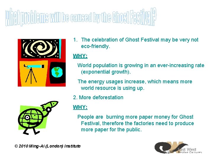 1. The celebration of Ghost Festival may be very not eco-friendly. WHY: World population