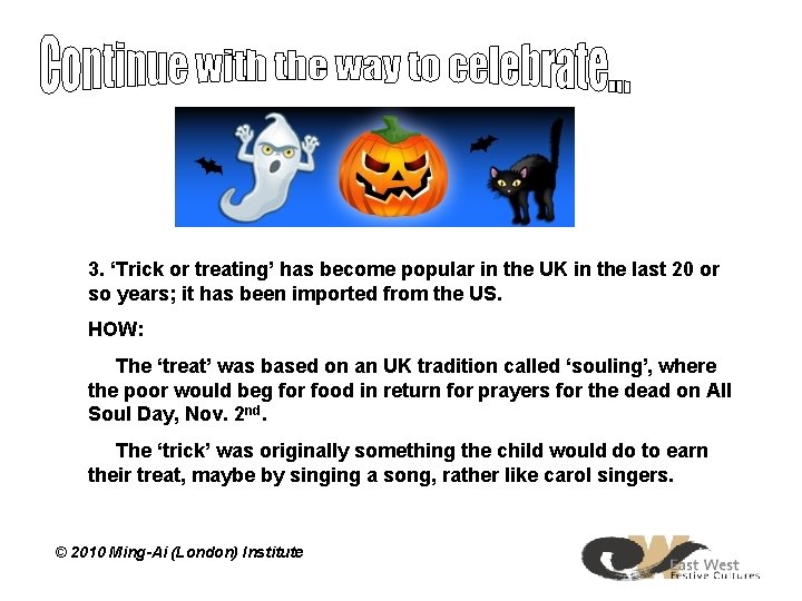 3. ‘Trick or treating’ has become popular in the UK in the last 20