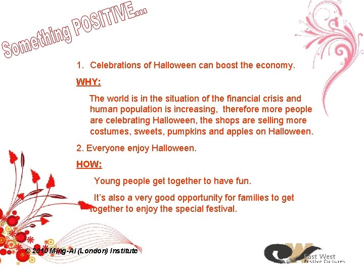 1. Celebrations of Halloween can boost the economy. WHY: The world is in the